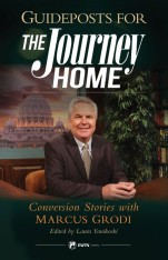 Guideposts for the Journey Home: Conversion Stories with Marcus Grodi